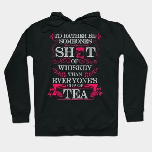 I'd  Rather Be A Shot Of Whiskey T Shirt Hoodie